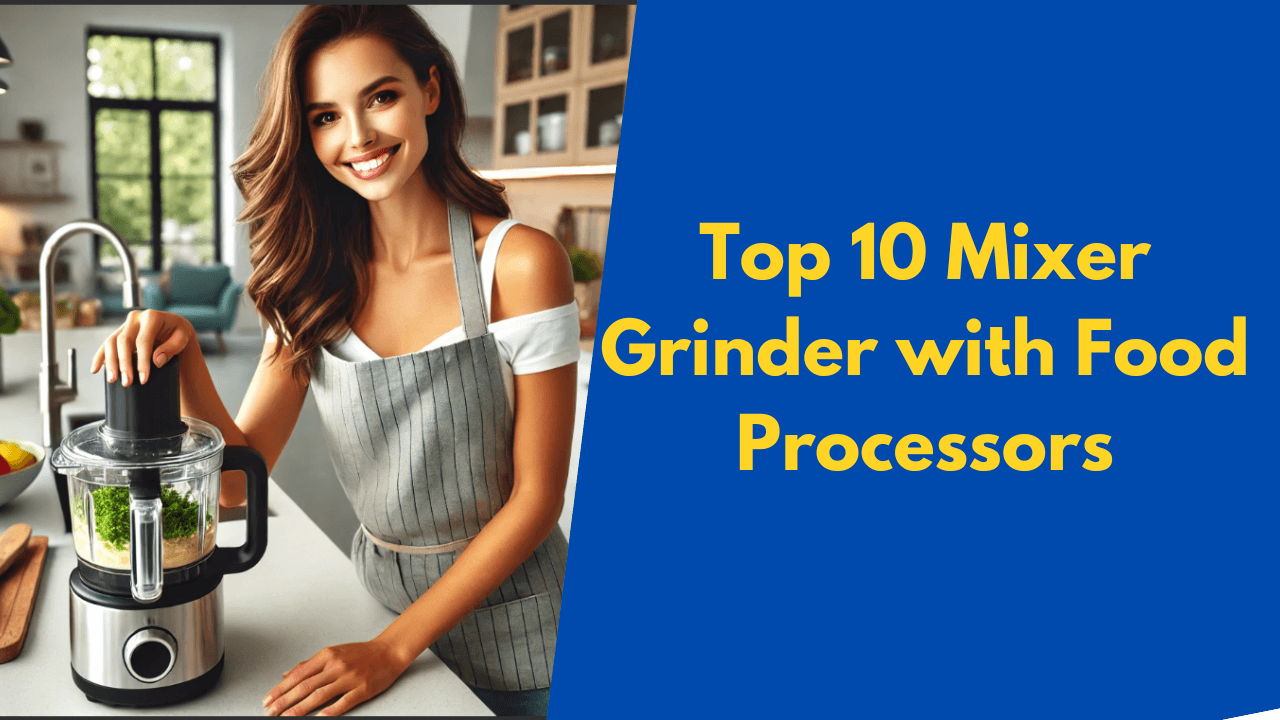 Top 10 Mixer Grinder with Food Processors