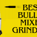 Best Bullet Mixer Grinder