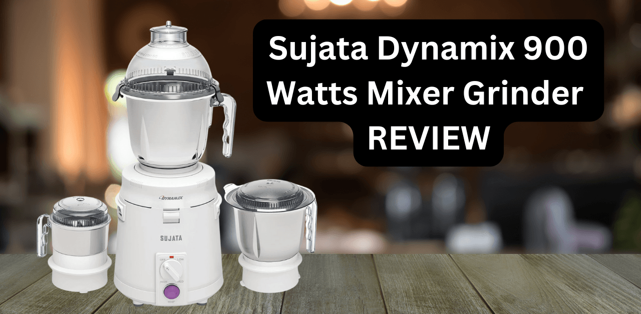 Detailed Sujata Dynamix Review